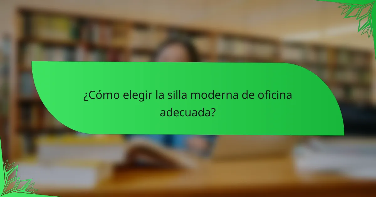 ¿Cómo elegir la silla moderna de oficina adecuada?