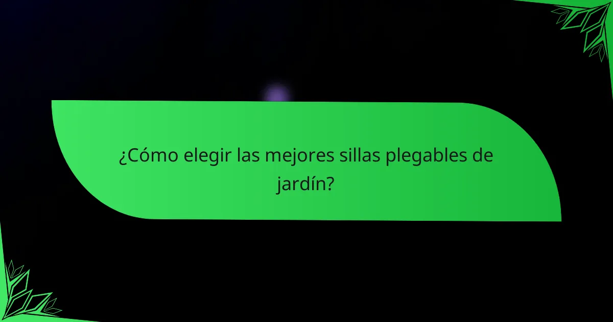 ¿Cómo elegir las mejores sillas plegables de jardín?