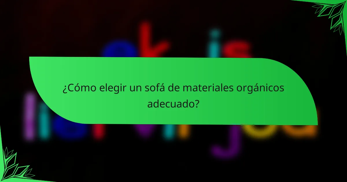 ¿Cómo elegir un sofá de materiales orgánicos adecuado?