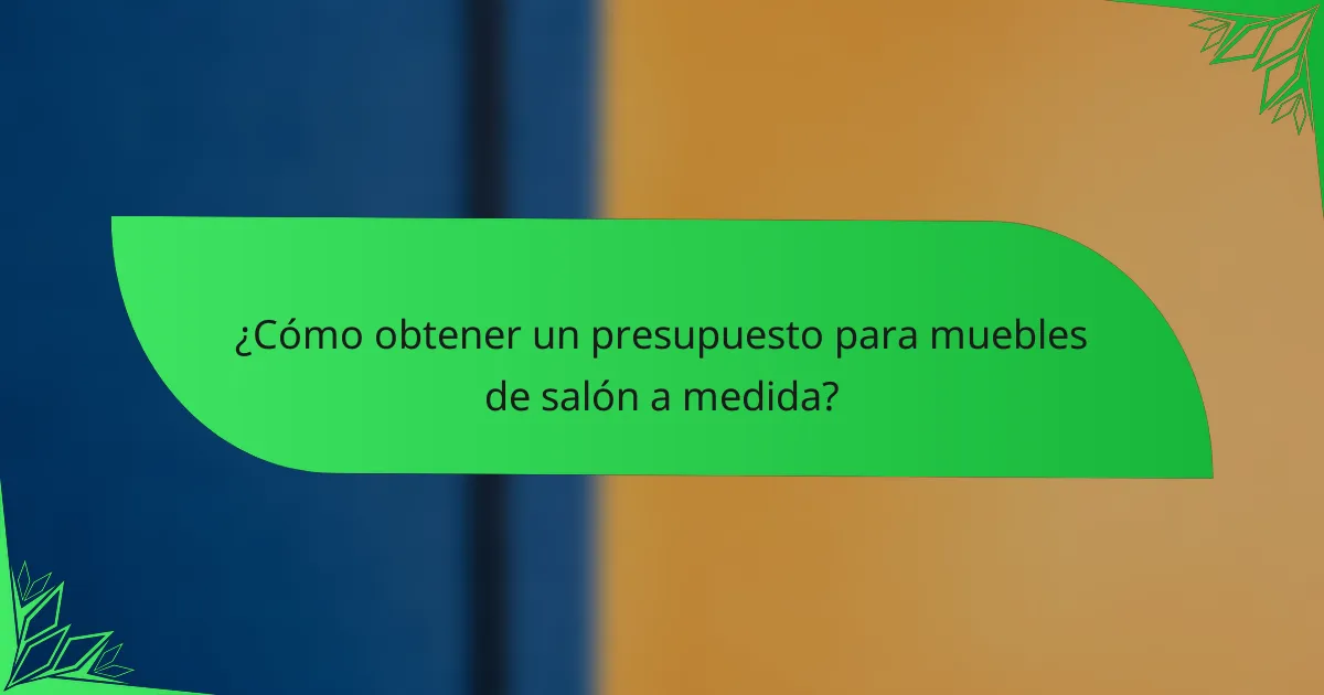 ¿Cómo obtener un presupuesto para muebles de salón a medida?