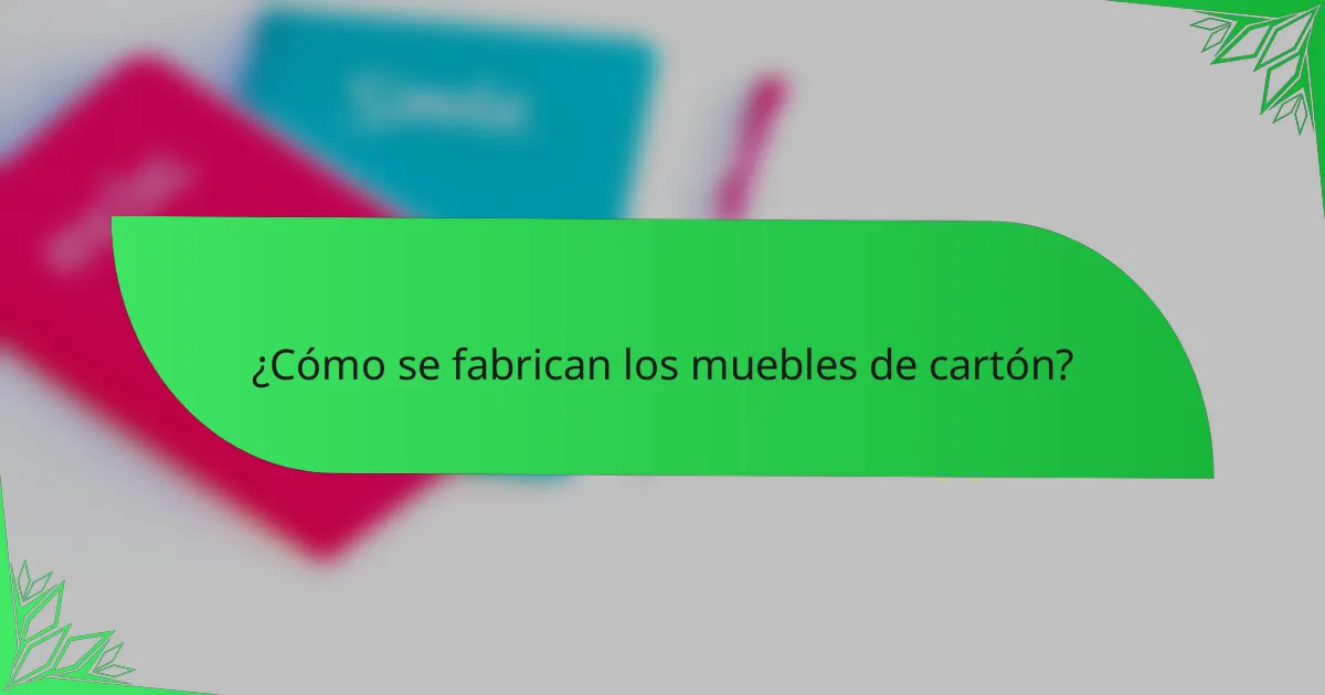 ¿Cómo se fabrican los muebles de cartón?