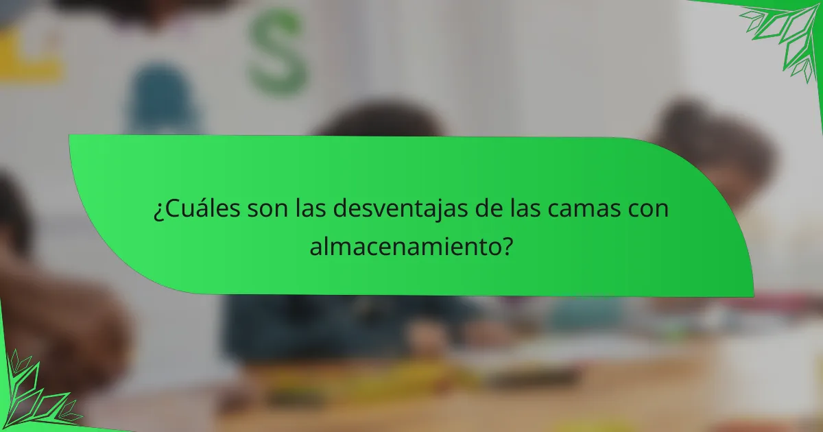 ¿Cuáles son las desventajas de las camas con almacenamiento?