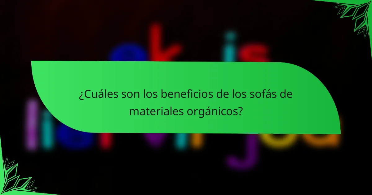 ¿Cuáles son los beneficios de los sofás de materiales orgánicos?