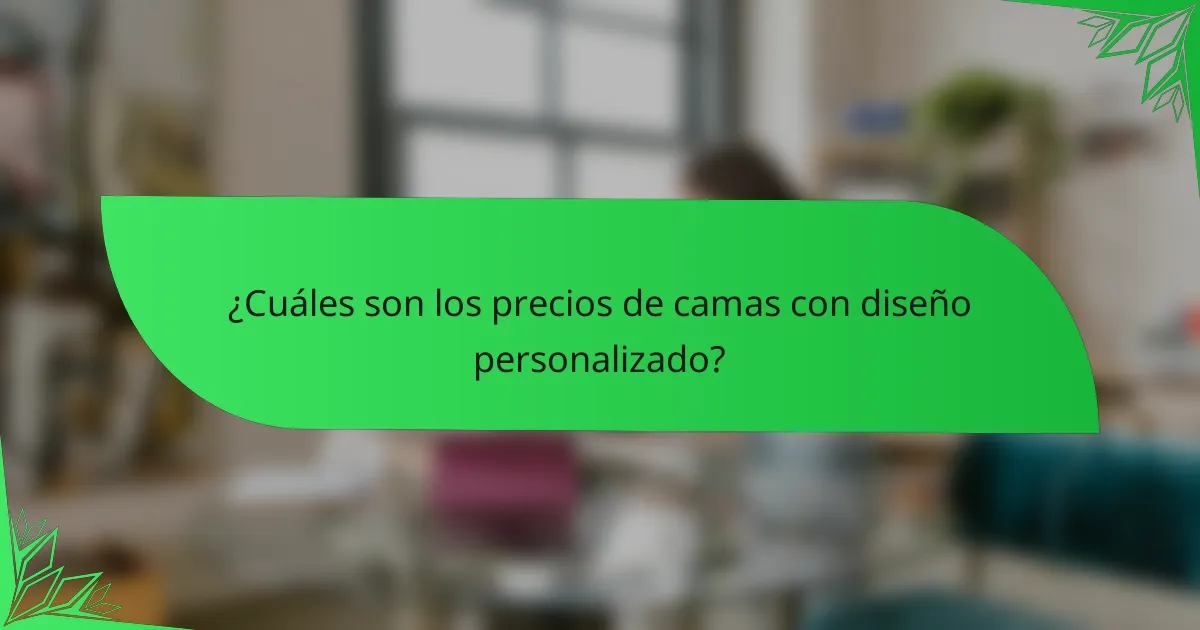 ¿Cuáles son los precios de camas con diseño personalizado?