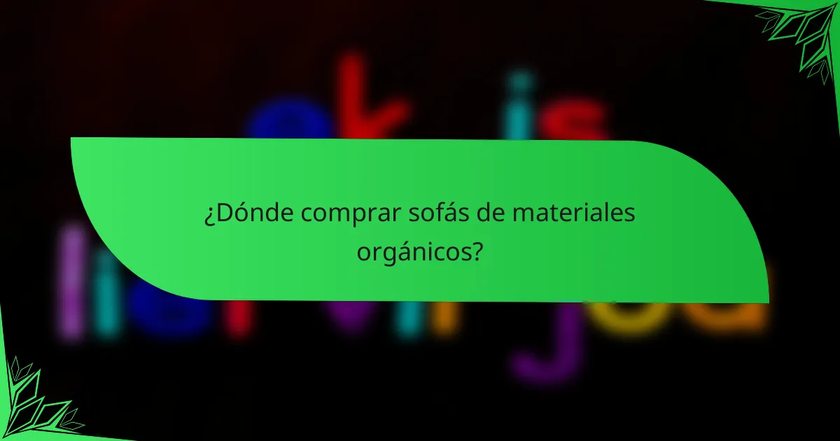¿Dónde comprar sofás de materiales orgánicos?