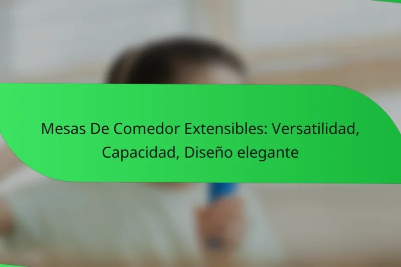 Mesas De Comedor Extensibles: Versatilidad, Capacidad, Diseño elegante