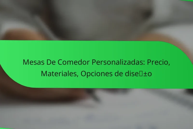 Mesas De Comedor Personalizadas: Precio, Materiales, Opciones de diseño