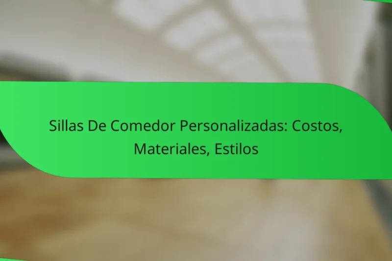 Sillas De Comedor Personalizadas: Costos, Materiales, Estilos