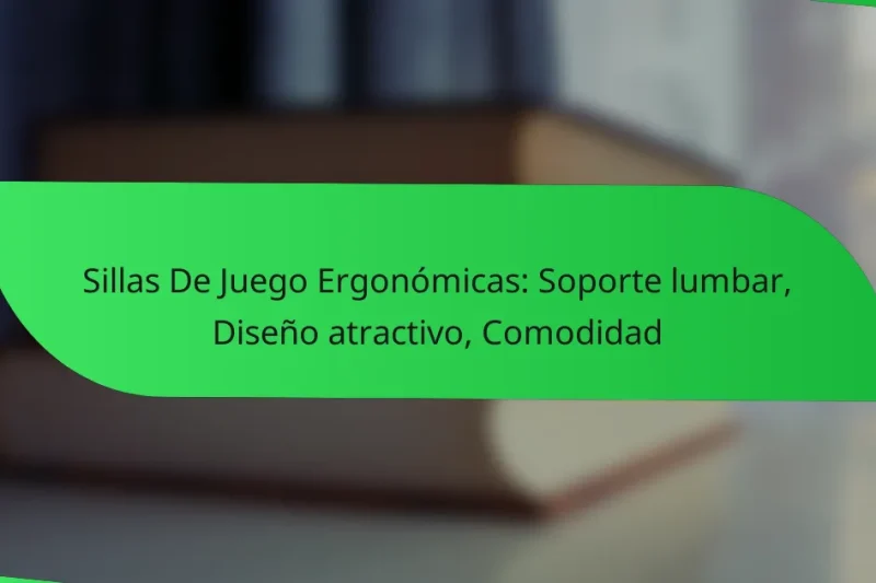 Sillas De Juego Ergonómicas: Soporte lumbar, Diseño atractivo, Comodidad