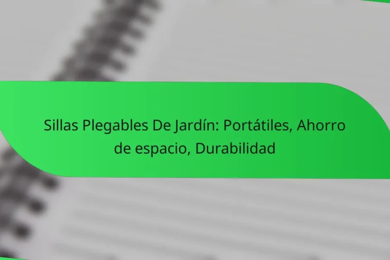 Sillas Plegables De Jardín: Portátiles, Ahorro de espacio, Durabilidad