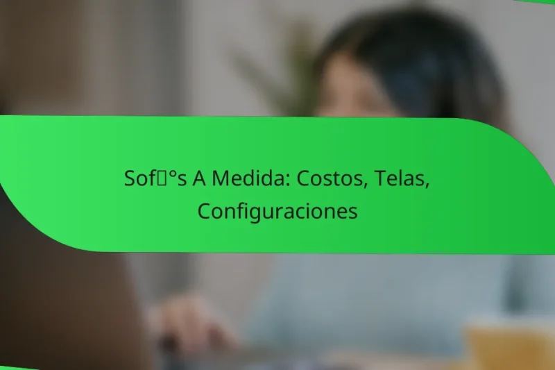 Sofás A Medida: Costos, Telas, Configuraciones