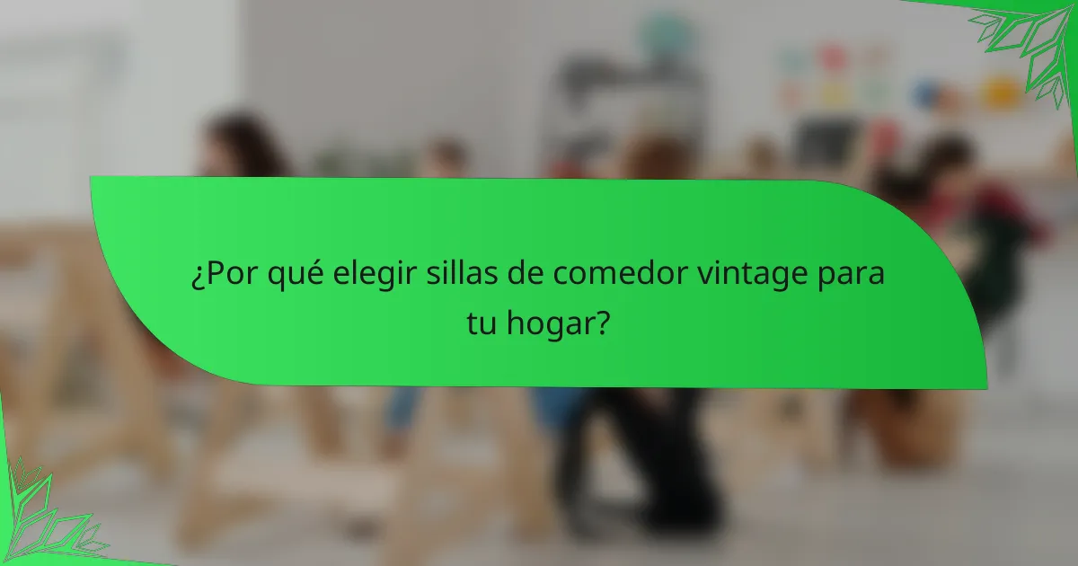 ¿Por qué elegir sillas de comedor vintage para tu hogar?
