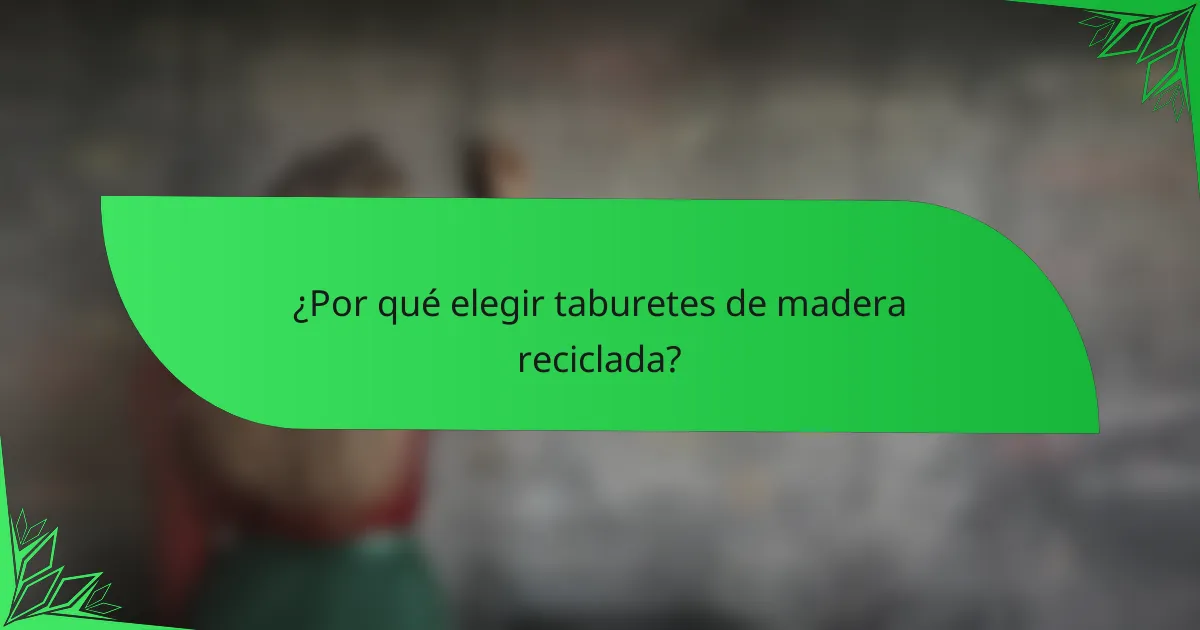¿Por qué elegir taburetes de madera reciclada?