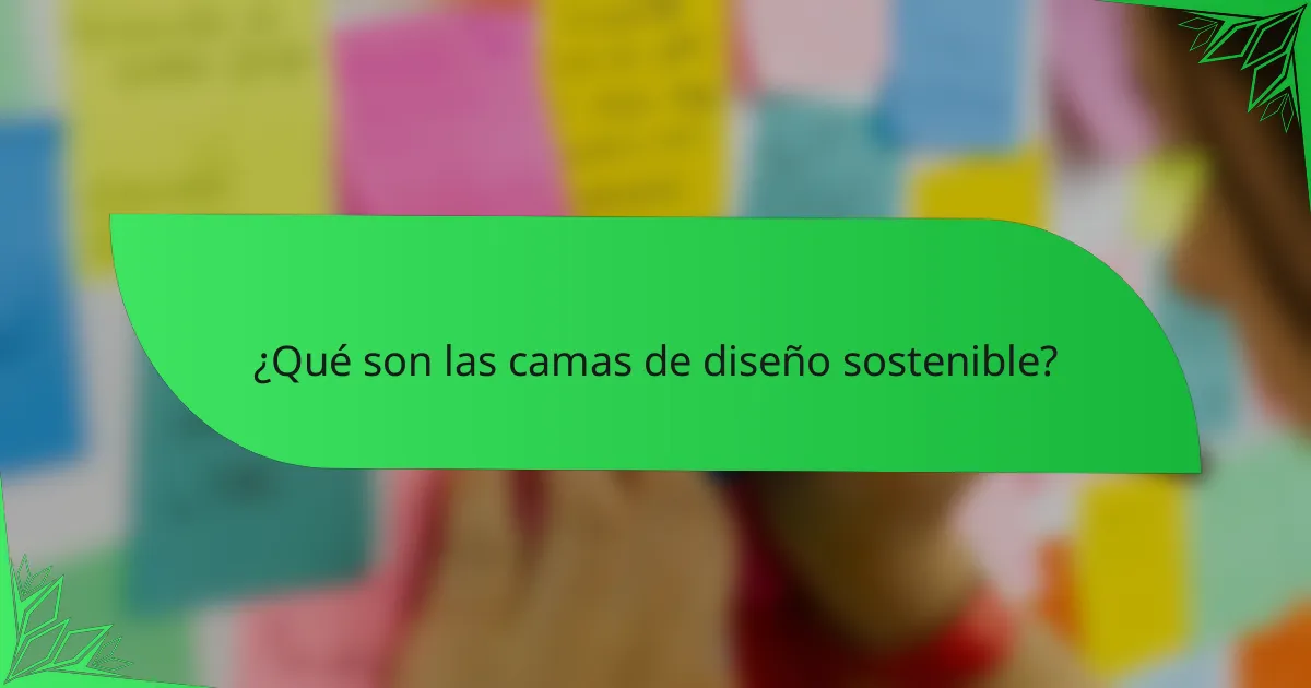 ¿Qué son las camas de diseño sostenible?