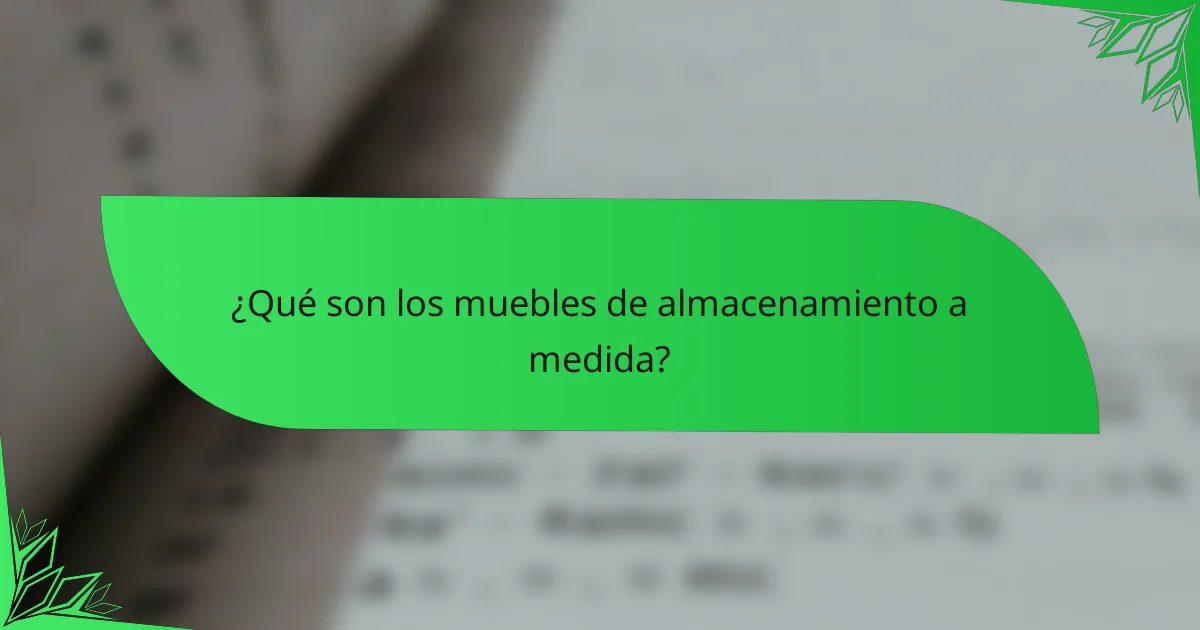 ¿Qué son los muebles de almacenamiento a medida?