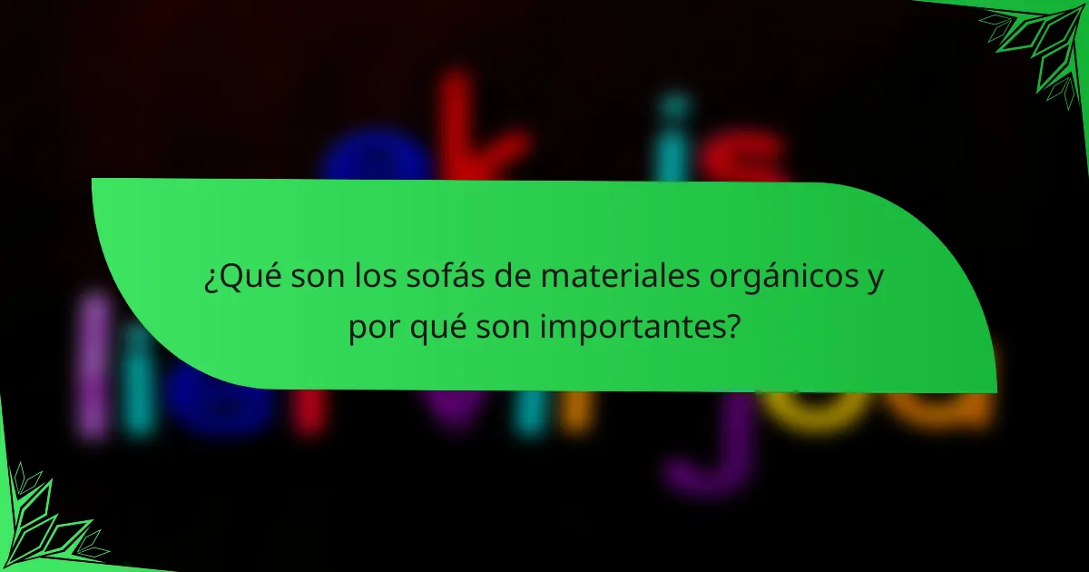 ¿Qué son los sofás de materiales orgánicos y por qué son importantes?
